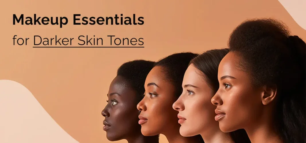 Makeup Essentials for Darker Skin Tones