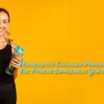 Hydrolyzed Collagen Powder The Fitness Supplement You Didn’t Know You Needed