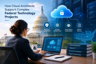 How Cloud Architects Support Complex Federal Technology Projects